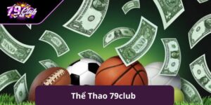 Thể Thao 79club – Sân Chơi Cá Cược Đỉnh Cao Cho Người Hâm Mộ