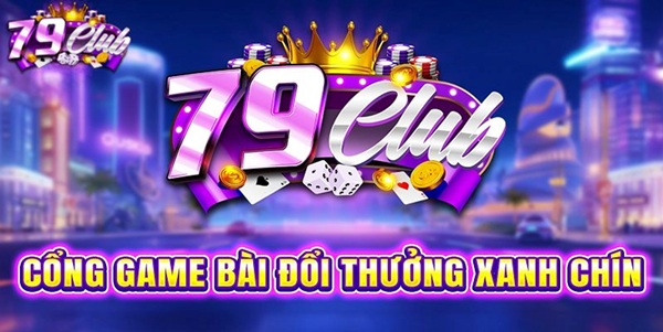 79Club là cổng game mới nổi nhưng rất thành công